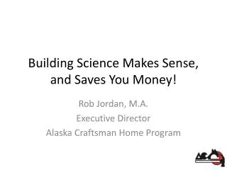 Building Science Makes Sense, and Saves You Money!