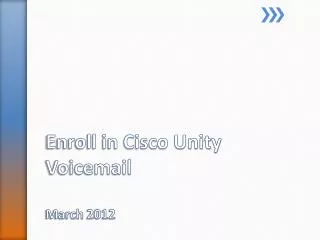 Enroll in Cisco Unity Voicemail March 2012