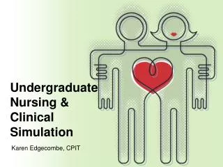 Undergraduate Nursing &amp; Clinical Simulation