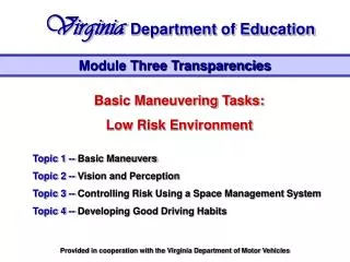 Basic Maneuvering Tasks: Low Risk Environment Topic 1 -- Basic Maneuvers Topic 2 -- Vision and Perception