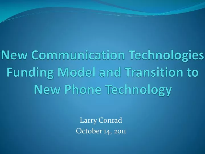 new communication technologies funding model and transition to new phone technology