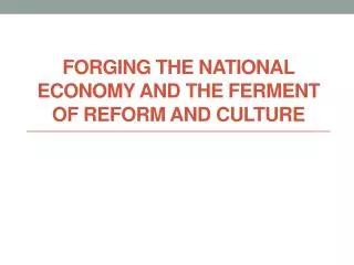Forging the National Economy and The Ferment of Reform and Culture