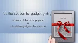 ‘tis the season for gadget giving