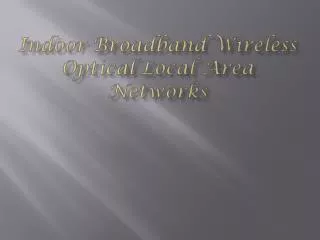 Indoor Broadband Wireless Optical Local Area Networks