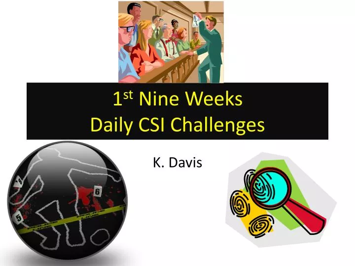 1 st nine weeks daily csi challenges
