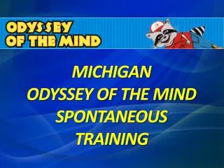 MICHIGAN ODYSSEY OF THE MIND SPONTANEOUS TRAINING