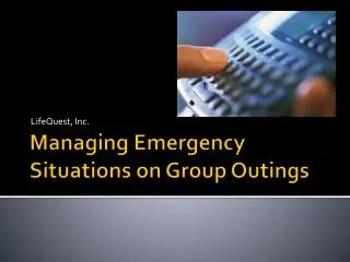 Managing Emergency Situations on Group Outings