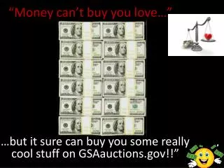 “Money can’t buy you love…”