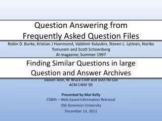 Finding Similar Questions in large Question and Answer Archives Jiwoon Jeon , W. Bruce Croft and Joon Ho Lee ACM CIKM