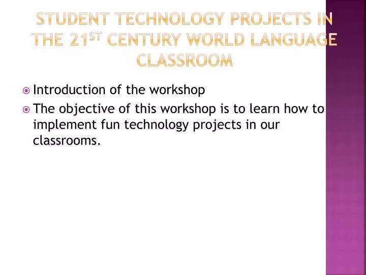 student technology projects in the 21 st century world language classroom