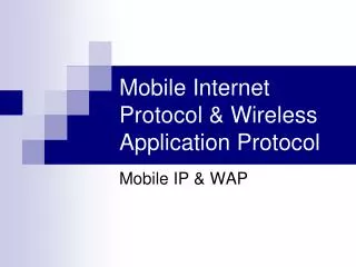 Mobile Internet Protocol &amp; Wireless Application Protocol