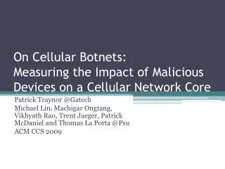 On Cellular Botnets : Measuring the Impact of Malicious D evices on a Cellular Network Core