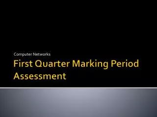 First Quarter Marking Period Assessment