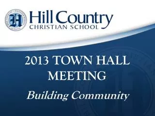 2013 TOWN HALL MEETING Building Community
