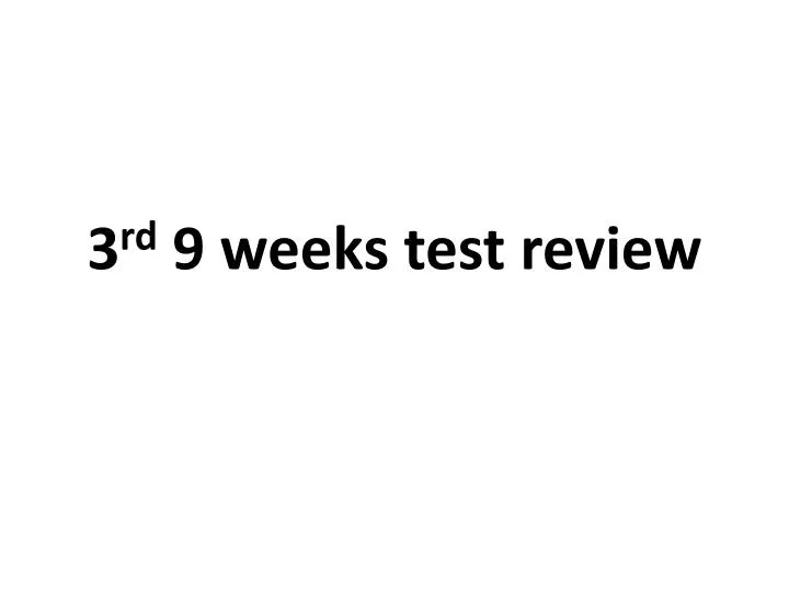 3 rd 9 weeks test r eview