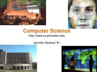 Computer Science http:// www.cs.princeton.edu Jennifer Rexford ‘ 91