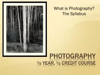 Photography ½ year, ½ credit course