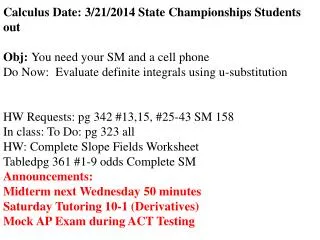 Calculus Date: 3/21/2014 State Championships Students out Obj : You need your SM and a cell phone