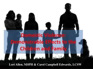 Domestic Violence: Demonstrable Effects to the Children and Family
