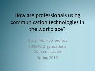 How are professionals using communication technologies in the workplace?