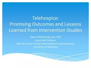 Telehospice : Promising Outcomes and Lessons Learned from Intervention Studies