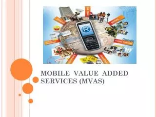 MOBILE VALUE ADDED SERVICES (MVAS)