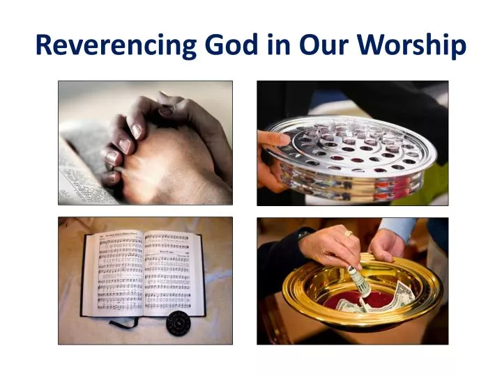 reverencing god in our worship