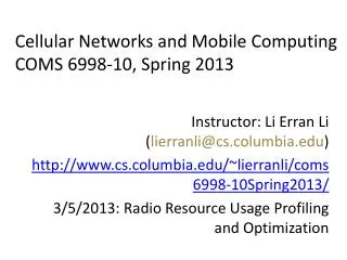 Cellular Networks and Mobile Computing COMS 6998-10, Spring 2013
