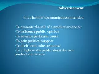 Advertisement It is a form of communication intended To promote the sale of a product or service To influence public
