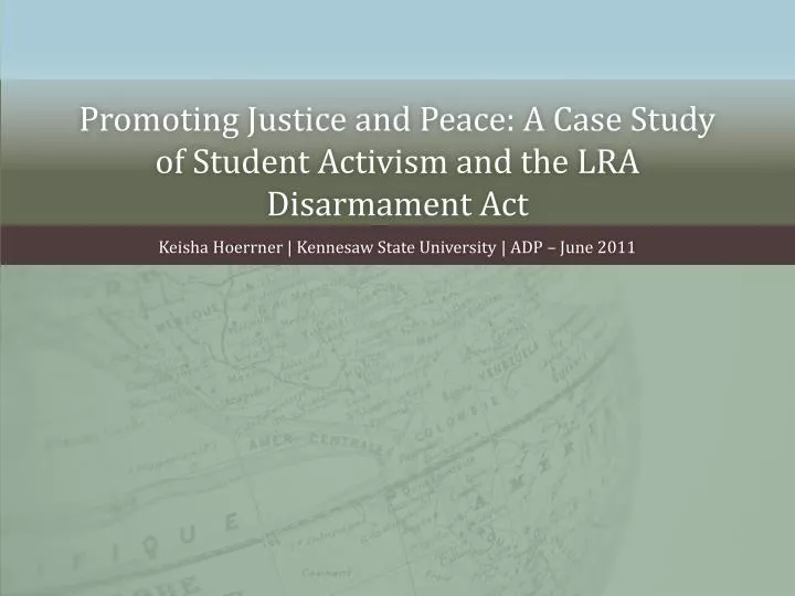 promoting justice and peace a case study of student activism and the lra disarmament act