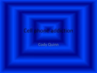Cell phone addiction