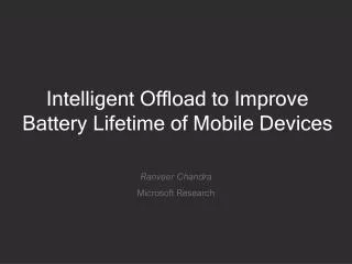 Intelligent Offload to Improve Battery Lifetime of Mobile Devices