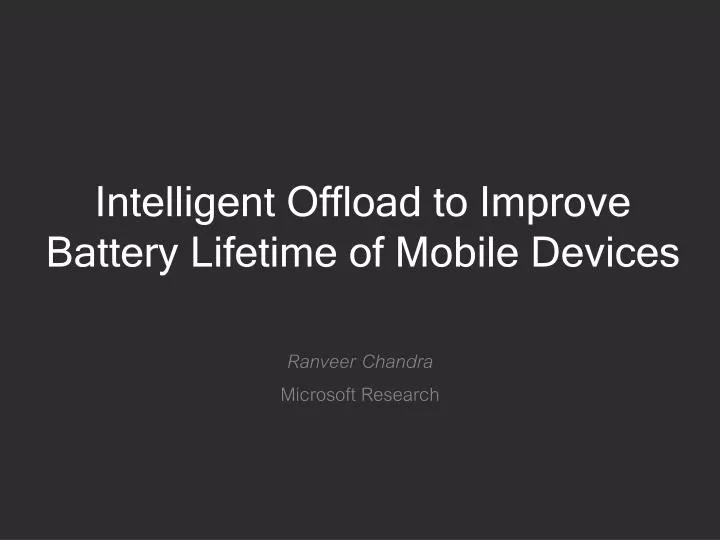 intelligent offload to improve battery lifetime of mobile devices