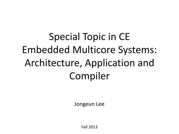 special topic in ce embedded multicore systems architecture application and compiler
