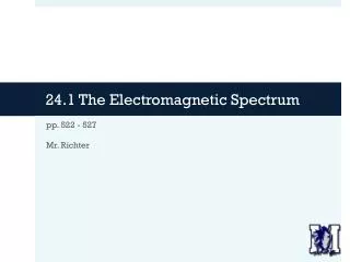 24.1 The Electromagnetic Spectrum