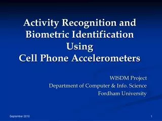 Activity Recognition and Biometric Identification Using Cell Phone Accelerometers