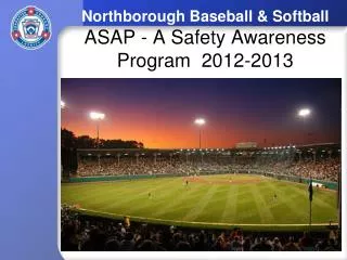 Northborough Baseball &amp; Softball ASAP - A Safety Awareness Program 2012-2013