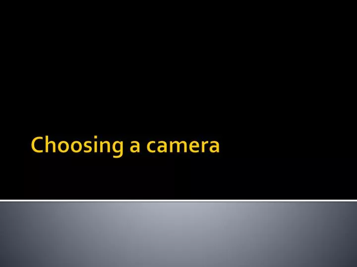 choosing a camera