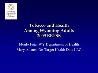 Tobacco and Health Among Wyoming Adults 2009 BRFSS