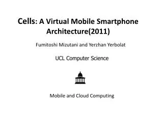 Cells : A Virtual Mobile Smartphone Architecture(2011)