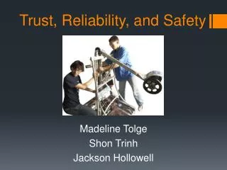 Trust, Reliability, and Safety