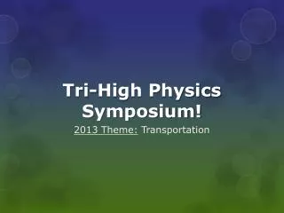 Tri-High Physics Symposium!