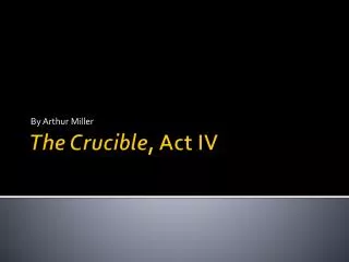 The Crucible , Act IV