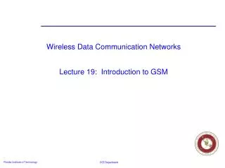 Wireless Data Communication Networks Lecture 19: Introduction to GSM