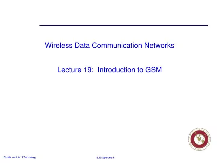 wireless data communication networks lecture 19 introduction to gsm