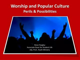 Worship and Popular Culture Perils &amp; Possibilities