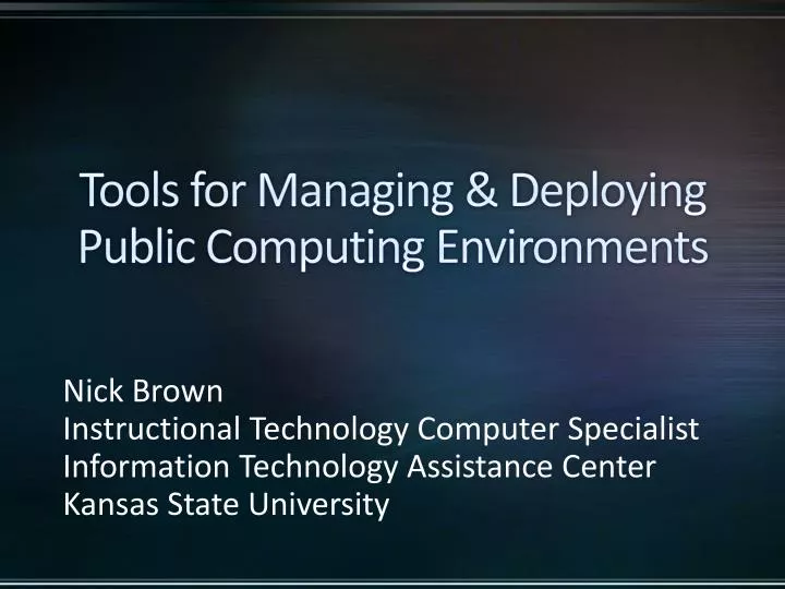 tools for managing deploying public computing environments