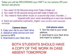 Today you will be RECORDING your RAFT on my camera OR your Verizon cell phone. 1. You need 10-30 Second song intro Fade