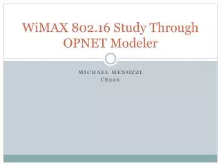 WiMAX 802.16 Study Through OPNET Modeler