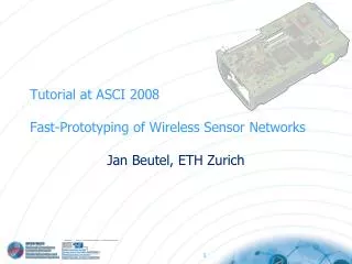 Tutorial at ASCI 2008 Fast-Prototyping of Wireless Sensor Networks